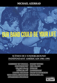 Picture of Our Band Could Be Your Life Scènes de l'underground indépendant américain