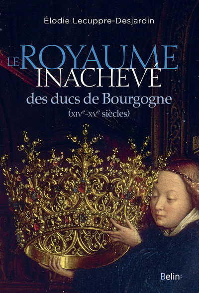 Picture of Le Royaume inachevé des ducs de Bourgogne