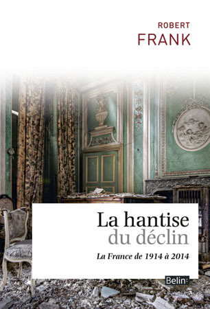 Image de La hantise du déclin, La France de 1914 à 2014