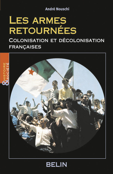 Picture of Les armes retournées : Colonisation et décolonisation française