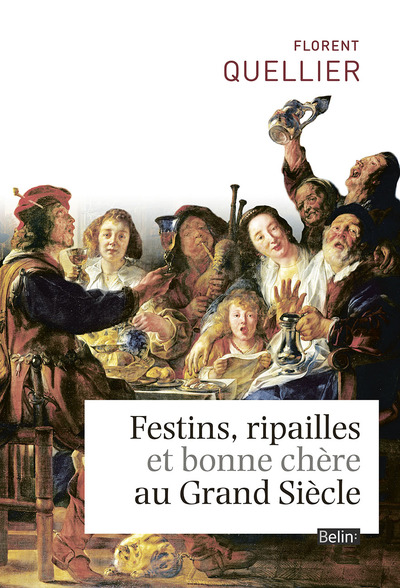 Image de Festins, ripailles et bonne chère du Grand Siècle