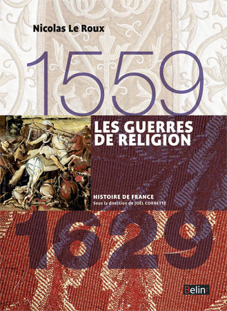 Image de Les guerres de religion (1559-1629)