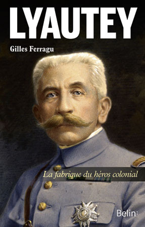 Picture of Lyautey - La fabrique du héros colonial