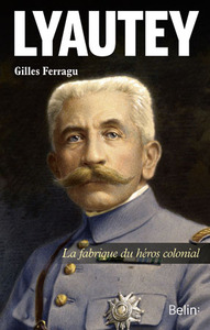 Picture of Lyautey - La fabrique du héros colonial