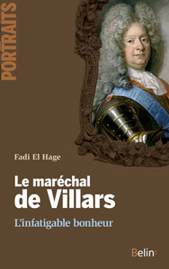 Picture of Le maréchal de Villars : l'infatigable bonheur