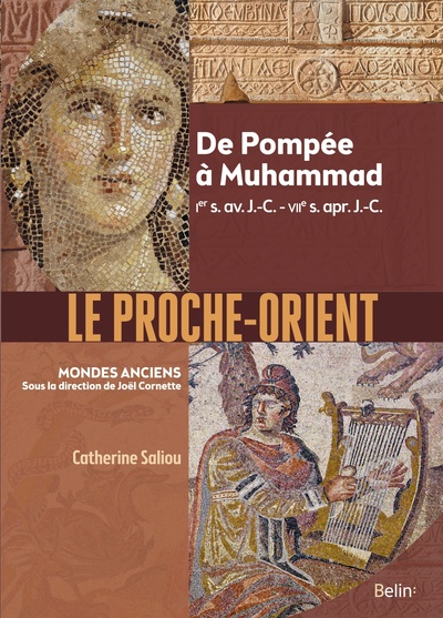 Image de Le Proche-Orient : de Pompée à Muhammad, Ier s. av. J.-C.-VIIe s. apr. J.-C.