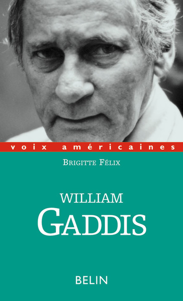 Image de William Gaddis. L'alchimie de l'écriture