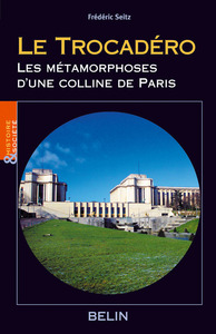 Image de Le Trocadéro, Les métamorphoses d'une colline de Paris