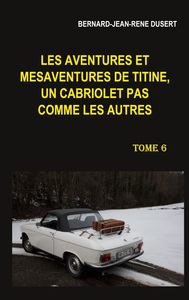 Picture of Les aventures et mésaventures de Titine, un cabriolet pas comme les autres. Tome 6