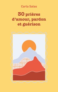 Image de 30 Prières d'amour, pardon et guérison