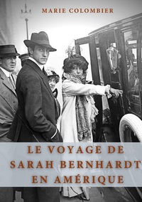 Picture of Le Voyage de Sarah Bernhardt en Amérique