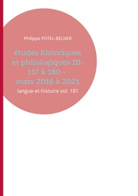 Picture of Études historiques et philologiques III- 117 à 180 - mars 2016 à 2021