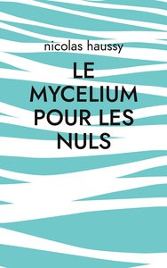 Image de Le mycelium pour les nuls