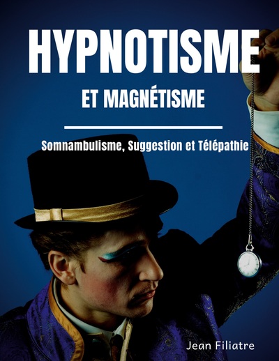 Image de Hypnotisme et magnétisme, somnambulisme, suggestion et télépathie