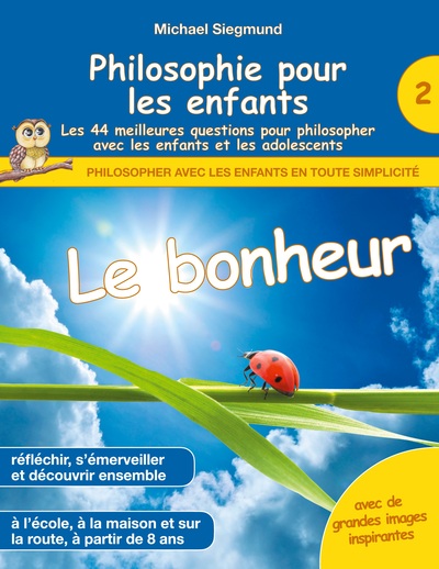 Image de Philosophie pour les enfants - Le bonheur. Les 44 meilleures questions pour philosopher avec les enfants et les adolescents