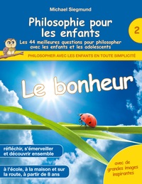 Image de Philosophie pour les enfants - Le bonheur. Les 44 meilleures questions pour philosopher avec les enfants et les adolescents