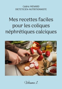 Image de Mes recettes faciles pour les coliques néphrétiques calciques.