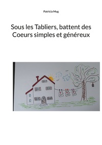 Image de Sous les Tabliers, battent des Coeurs simples et généreux