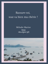 Image de Rassure-toi, tout va bien ma chérie !