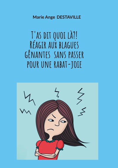 Picture of T'as dit quoi là?!  Réagir aux blagues gênantes  sans passer  pour une rabat-joie