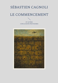 Image de Le commencement et autres conclusions provisoires