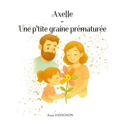 Picture of Axelle - Une p'tite graine prématurée