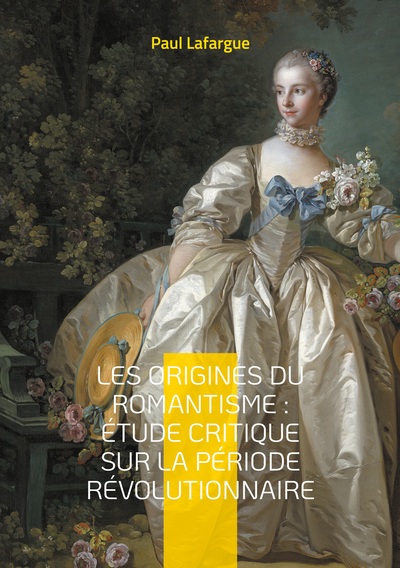 Image de Les origines du romantisme : étude critique sur la période révolutionnaire