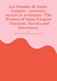 Image de Les femmes de Saint-Exupéry : passions, secrets et aventures / The Women of Saint-Exupéry : Passions, Secrets and Adventures