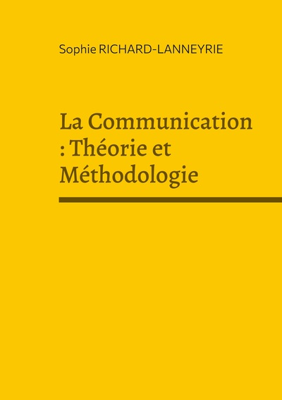Image de La Communication : Théorie et Méthodologie
