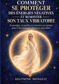 Image de Comment se protéger des énergies négatives et remonter son taux vibratoire