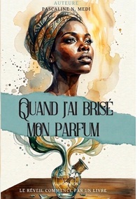 Image de Quand J'ai Brisé Mon Parfum