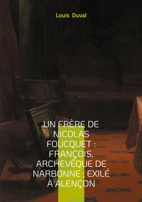 Picture of Un frère de Nicolas Foucquet : François, Archevêque de Narbonne ; Exilé à Alençon