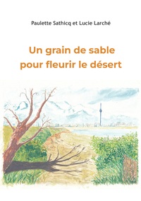 Picture of Un grain de sable pour fleurir le désert