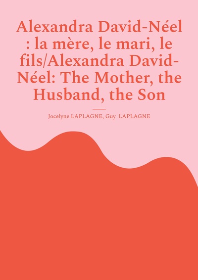 Image de Alexandra David-Néel : la mère, le mari, le fils/Alexandra David-Néel: The Mother, the Husband, the Son
