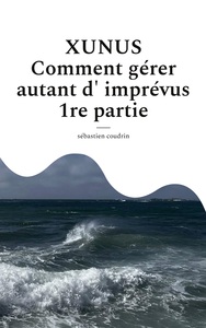 Picture of XUNUS Comment gérer autant d'imprévus  1re partie