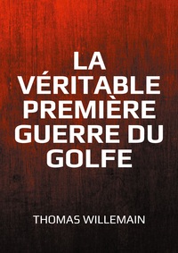 Picture of La véritable première guerre du Golfe