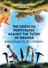 Picture of The genocide perpetrated against the Tutsis of Rwanda explained to its children