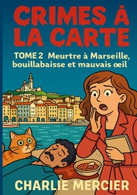 Picture of Crimes a la carte - Tome 2 Meurtre a Marseille, bouillabaisse et mauvais oeil
