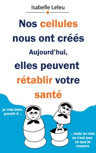 Image de Nos cellules nous ont créés. Aujourd'hui, elles peuvent rétablir votre santé.