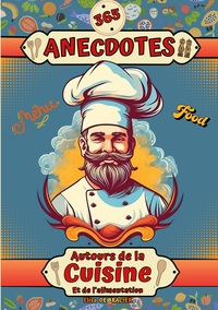 Image de 365 anecdotes autour de la cuisine et de l'alimentation