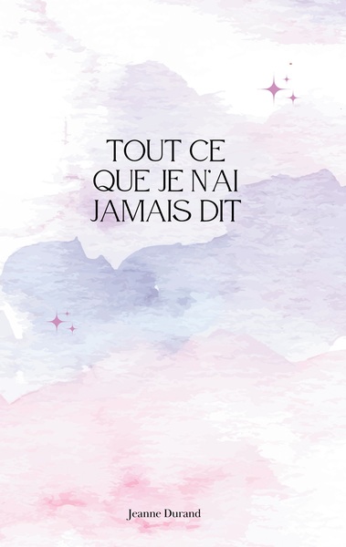 Image de Tout ce que je n'ai jamais dit