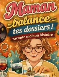 Image de Maman raconte moi ton histoire, Balance tes dossiers