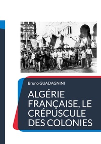 Picture of Algérie française, le crépuscule des colonies