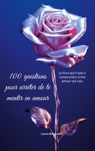 Image de 100 questions pour arrêter de te mentir en amour