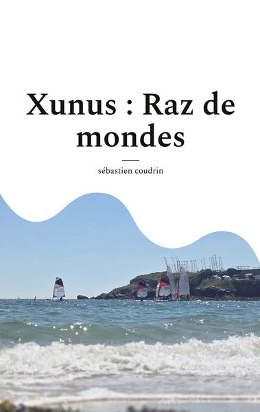 Image de Xunus : Raz de mondes