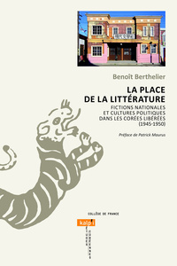 Picture of LA PLACE DE LA LITTERATURE. FICTIONS NATIONALES ET CULTURES POLITIQUE S DANS LES COREES LIBEREES (19