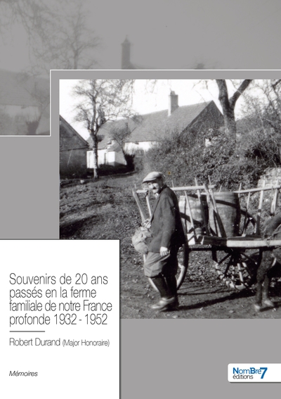 Image de Souvenirs de 20 ans passés en la ferme familiale de notre France profonde 1932 - 1952