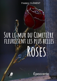 Image de Sur le Mur du Cimetière fleurissent les plus belles Roses