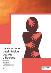 Picture of La vie est une putain frigide bourrée d'illusions !
