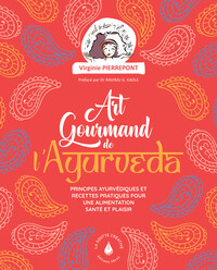 Image de L'art gourmand de l'ayurveda - Principes ayurvediques et recettes pratiques pour une alimentation santé et plaisir